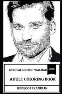 Nikolaj Coster-Waldau Adult Coloring Book: Jaime from Game of Thrones and Primetime Emmy Nominee, Sex Symbol and Cult Ic di Rebecca Franklin edito da LIGHTNING SOURCE INC