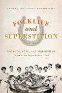 Folklife and Superstition di Sandra Rollings-Magnusson edito da Heritage House