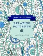 Colour by Numbers: Relaxing Patterns di Glyn Bridgewater edito da Anness Publishing