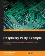 Raspberry Pi by Example di Ashwin Pajankar, Arush Kakkar edito da PACKT PUB