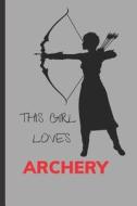 THIS GIRLS LOVES ARCHERY di Naughty Notes edito da INDEPENDENTLY PUBLISHED