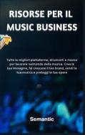 Risorse per il Music Business: Tutte le migliori piattaforme, strumenti e risorse per lavorare nel mondo della musica. Crea la tua immagine, fai cres