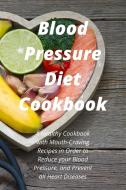 Blood Pressure Diet  Cookbook di James Haig edito da James Haig