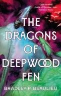 The Dragons Of Deepwood Fen di Brendan P. Bellecourt edito da Head Of Zeus