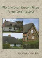 The Medieval Peasant House In Midland England di Nat Alcock, Dan Miles edito da Oxbow Books