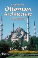 History Of Ottoman Architecture di John Freely edito da Wit Press