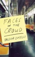 Faces In The Crowd di Valeria Luiselli edito da Granta Books
