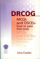 DRCOG MCQs and OSCEs - how to pass first time di Una F. Coales edito da Taylor & Francis Ltd