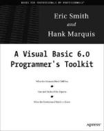 A Visual Basic 6 Programmer's Toolkit [With CDROM] di Eric Smith, Hank Marquis edito da Apress