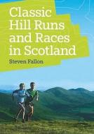 Classic Hill Runs And Races In Scotland di Steven Fallon edito da Pocket Mountains Ltd