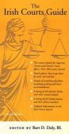 Irish Courts Guide di Bart Daly edito da Tottel Publishing