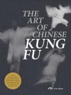 The Art of Chinese Kung-Fu di Zhang Zheyi edito da CYPI Press