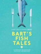 Bart's Fish Tales di Bart Van Olphen edito da Pavilion Books Group Ltd.