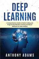 Deep Learning di Anthony Adams edito da BIG BOOK LTD
