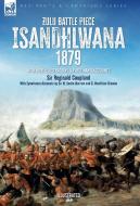 Zulu Battle Piece Isandhlwana,1879 di Reginald Coupland, H. Smith-Dorrien, G. Hamilton-Browne edito da LEONAUR