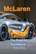 McLaren - The Road to Excellence di Etienne Psaila edito da Independently Published