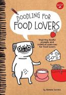 Doodling for Food Lovers di Gemma Correll edito da WALTER FOSTER LIB