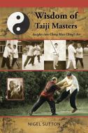 Wisdom of Taiji Masters di Nigel Sutton edito da Tambuli Media