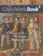 The CopyWorkBook: Comedies of William Shakespeare di Christina J. Mugglin, Amy M. Edwards edito da LIGHTNING SOURCE INC