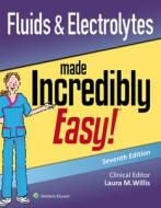 Fluids & Electrolytes Made Incredibly Easy di Laura Willis edito da LIPPINCOTT RAVEN