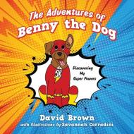 The Adventures of Benny the Dog di David Brown edito da OUTSKIRTS PR