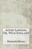 After London; Or, Wild England di Richard Jefferies edito da Createspace Independent Publishing Platform