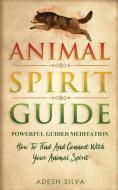 Animal Spirit Guide di Adesh Silva edito da Adesh Silva