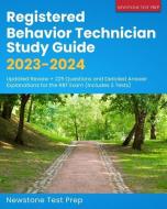 Registered Behavior Technician Study Guide 2023-2024: Updated Review + 225 Questions and Detailed Answer Explanations for the RBT Exam (Includes 3 Tes di Newstone Test Prep edito da LIGHTNING SOURCE INC