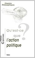 Qu'est-Ce Que L'Action Politique? di Patrice Canivez edito da LIBRARIE PHILOSOPHIQUE J VRIN
