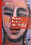 Memory, Trauma, and Identity di Ron Eyerman edito da Springer-Verlag GmbH