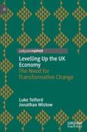 Levelling Up the UK Economy di Jonathan Wistow, Luke Telford edito da Springer International Publishing