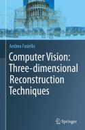 Computer Vision: Three-dimensional Reconstruction Techniques di Andrea Fusiello edito da Springer International Publishing AG