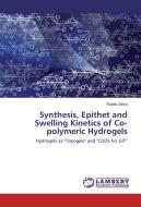 Synthesis, Epithet and Swelling Kinetics of Co-polymeric Hydrogels di Rubab Zohra edito da LAP Lambert Academic Publishing