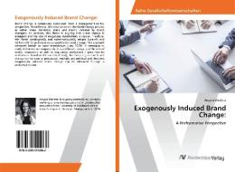 Exogenously Induced Brand Change: di Angela Wachter edito da AV Akademikerverlag