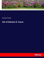 Life of Zebulon B. Vance di Clement Dowd edito da hansebooks