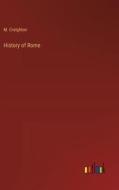 History of Rome di M. Creighton edito da Outlook Verlag
