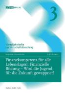 Finanzkompetenz für alle Lebenslagen: Finanzielle Bildung - Wird die Jugend für die Zukunft gewappnet? edito da Duncker & Humblot GmbH