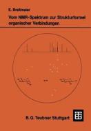 Vom Nmr-spektrum Zur Strukturformel Organischer Verbindungen di Eberhard Breitmaier edito da Vieweg+teubner Verlag