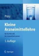 Kleine Arzneimittellehre Fur Fachberufe Im Gesundheitswesen di Hermann Plvtz, Hermann Pltz edito da Springer