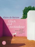 Glück und Architektur di Alain De Botton edito da FISCHER Taschenbuch