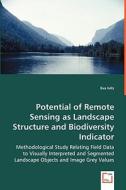 Potential of Remote Sensing as Landscape Structureand Biodiversity Indicator di Eva Ivits edito da VDM Verlag
