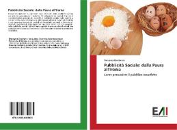 Pubblicità Sociale: dalla Paura all'Ironia di Francesca Boscherini edito da Edizioni Accademiche Italiane