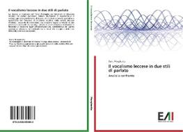 Il vocalismo leccese in due stili di parlato di Ilaria Margherita edito da Edizioni Accademiche Italiane