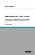 Leadership Theories - Gandhi As Leader di Anna Lena Bischoff edito da Grin Publishing