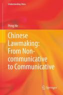 Chinese Lawmaking: From Non-communicative to Communicative di Peng He edito da Springer-Verlag GmbH