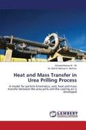 Heat and Mass Transfer in Urea Prilling Process di Ahmed Hamza H. Ali, Ali Abd El Motaal E. Mehrez edito da LAP Lambert Academic Publishing
