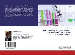 Microbial Quality of Grilled Guinea Fowl in Tamale Central, Ghana di Godson Aryee Ankrah edito da LAP Lambert Academic Publishing