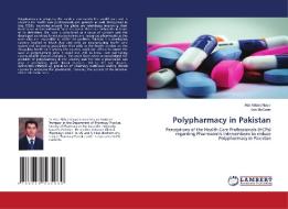 Polypharmacy in Pakistan di Atta Abbas Naqvi, Ken McGarry edito da LAP Lambert Academic Publishing