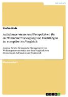 Aufnahmesysteme und Perspektiven für die Wohnraumversorgung von Flüchtlingen im europäischen Vergleich di Stefan Rode edito da GRIN Publishing