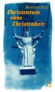 Christentum ohne Christenheit di Norbert Bolz edito da Matthes & Seitz Verlag